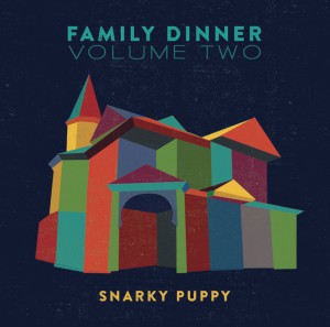 Snarky Puppy Family Dinner Volume 2